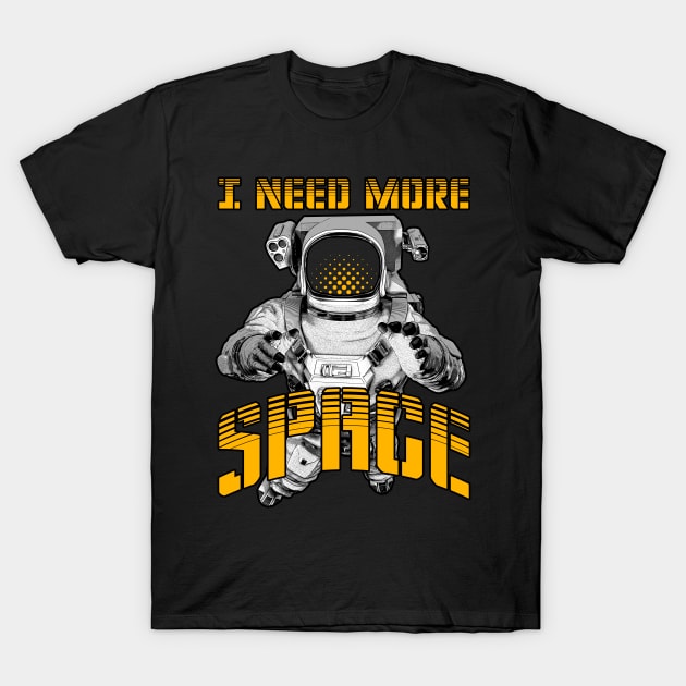 I Need More Space T-Shirt by Grandeduc